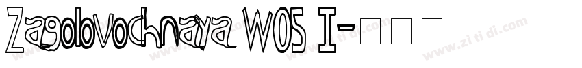 Zagolovochnaya W05 I字体转换